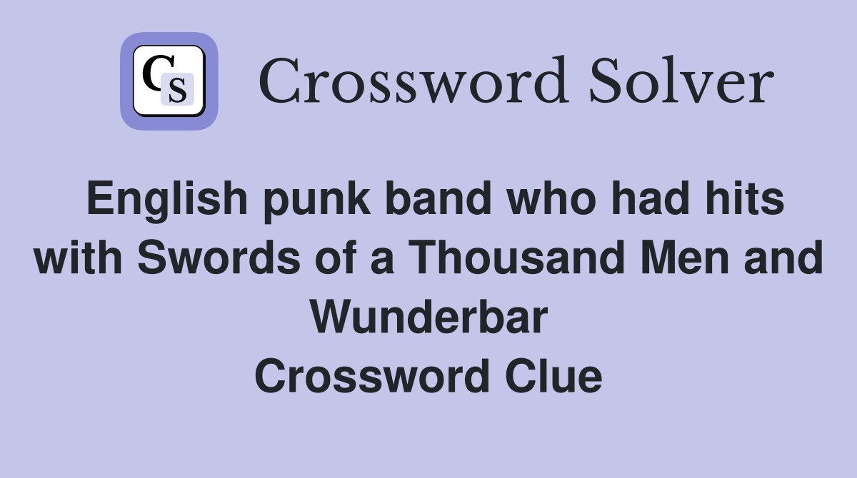 English punk band who had hits with Swords of a Thousand Men and